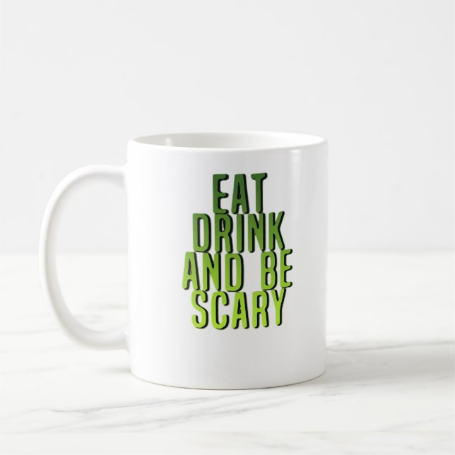 Eat Drink And Be Scary Funny Quote Coffee Mug (Left)