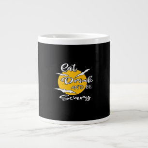 Eat Drink And Be Scary Funny Quote Giant Coffee Mug
