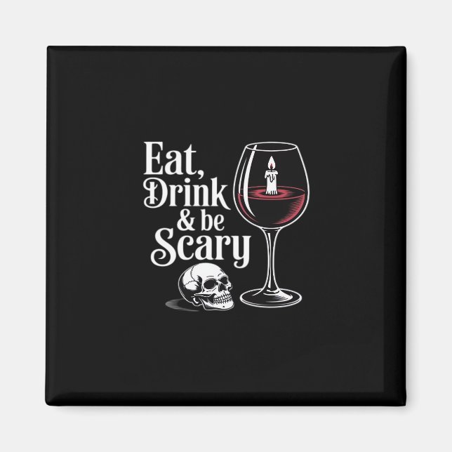 Eat Drink And Be Scary Funny Quote Modern Look Magnet (Front)