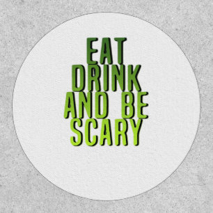 Eat Drink And Be Scary Funny Quote Patch