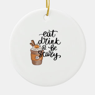 Eat Drink And Be Scary Funny Trendy Ceramic Ornament