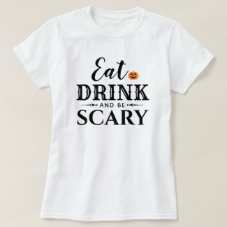 Eat Drink and Be Scary Halloween Black Typography T-Shirt