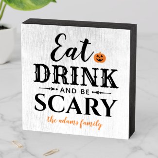 Eat Drink and Be Scary Halloween Black Typography Wooden Box Sign