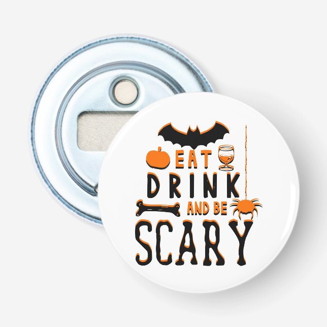 eat drink and be scary halloween bottle opener (Front)