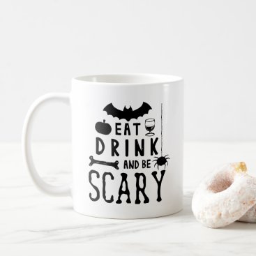 eat drink and be scary halloween coffee mug