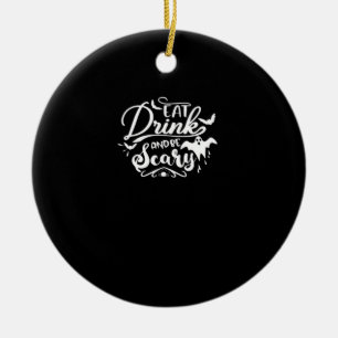 Eat Drink And Be Scary Halloween Design Ceramic Ornament