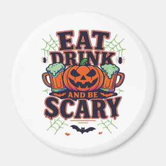 Eat Drink And Be Scary Halloween Design Creative S Magnet