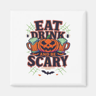 Eat Drink And Be Scary Halloween Design Creative S Magnet