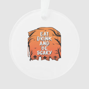 Eat Drink And Be Scary Halloween Design Creative S Ornament