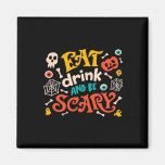 Eat Drink And Be Scary Halloween Design Essential  Magnet