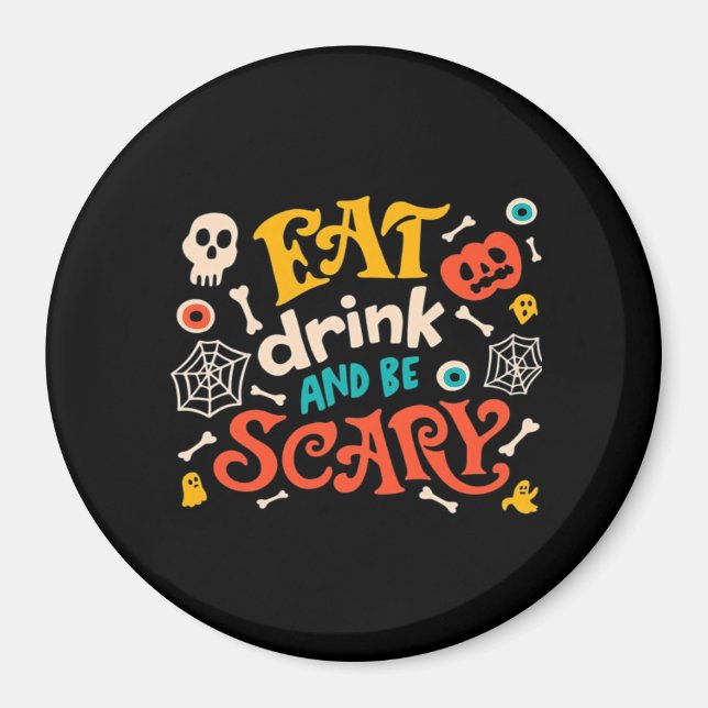 Eat Drink And Be Scary Halloween Design Essential  Magnet (Front)