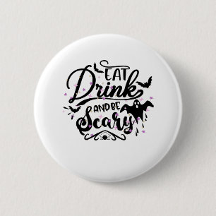 Eat Drink And Be Scary Halloween Design Trendy Art Button
