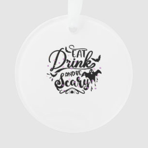 Eat Drink And Be Scary Halloween Design Trendy Art Ornament