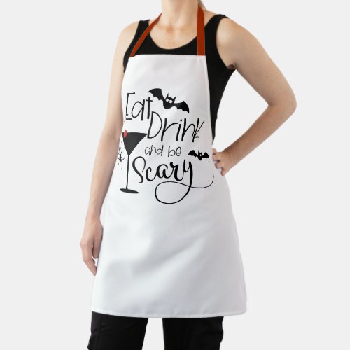 Eat Drink and Be Scary  Halloween Drinking Humor Apron