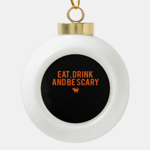 Eat Drink And Be Scary Halloween Fan Text Art Esse Ceramic Ball Christmas Ornament