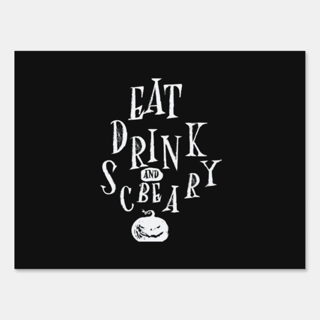 Eat Drink And Be Scary Halloween Funny  Sign (Front)