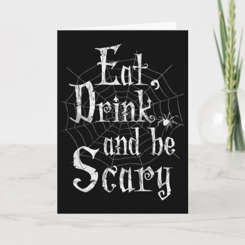 Eat Drink and be Scary Halloween Funny Spider Web Card