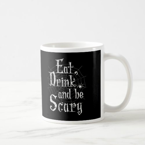 Eat Drink and be Scary Halloween Funny Spider Web Coffee Mug