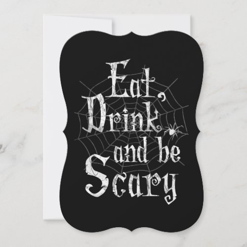 Eat Drink and be Scary Halloween Funny Spider Web Invitation