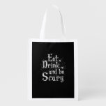 Eat Drink And Be Scary Halloween Grocery Bag