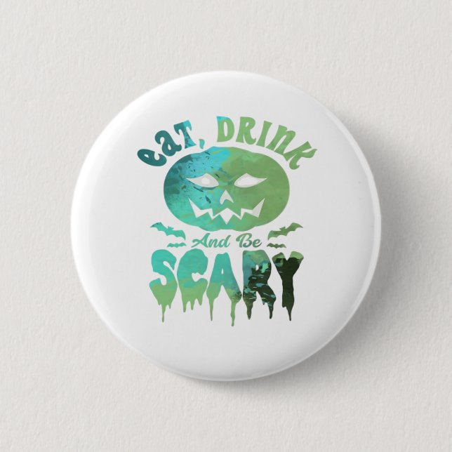 Eat Drink And Be Scary Halloween Light Button (Front)