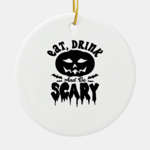 Eat Drink And Be Scary Halloween Light Cool Unique Ceramic Ornament