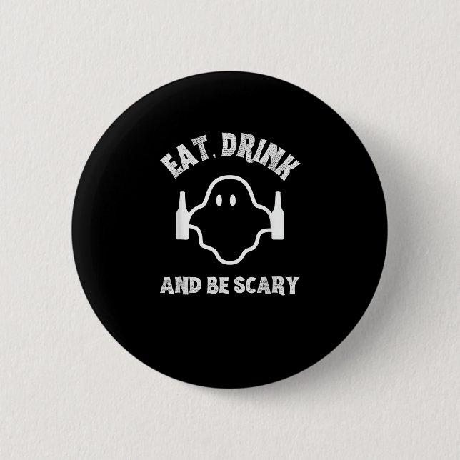 Eat Drink And Be Scary Halloween Party Funny Ghost Button (Front)