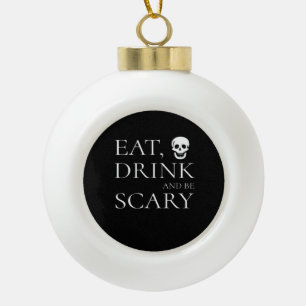 Eat Drink And Be Scary Halloween Party Novelty Sku Ceramic Ball Christmas Ornament