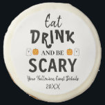 Eat, Drink and Be Scary Halloween Sugar Cookie<br><div class="desc">Eat,  drink and be scary Halloween party event gifts</div>