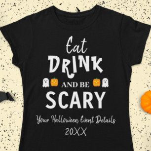 Eat, Drink and Be Scary Halloween T-Shirt