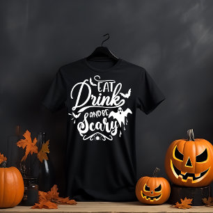 Eat, Drink, and Be Scary Halloween T-Shirt