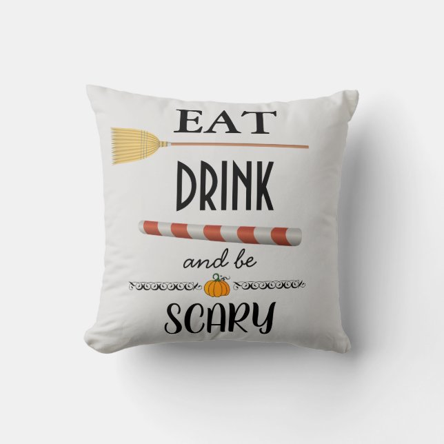 EAT DRINK AND BE SCARY HALLOWEEN THROW PILLOW (Front)