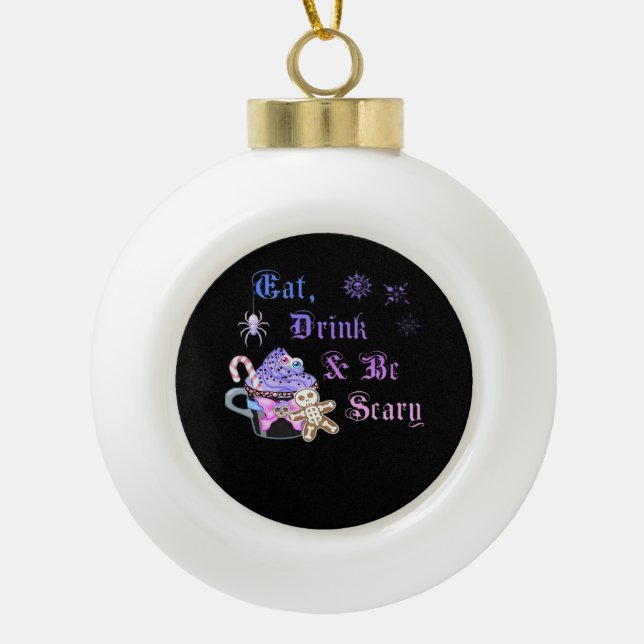 Eat Drink And Be Scary Hexmas Cool Unique Style Ceramic Ball Christmas Ornament (Front)