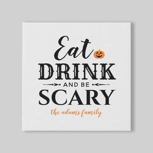 Eat Drink and Be Scary Modern Typography Halloween Faux Canvas Print