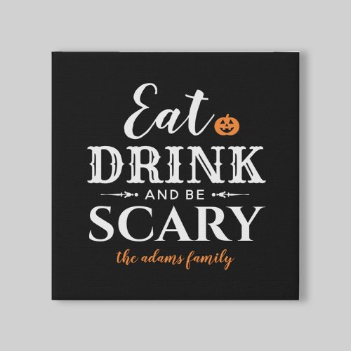 Eat Drink and Be Scary Modern Typography Halloween Faux Canvas Print
