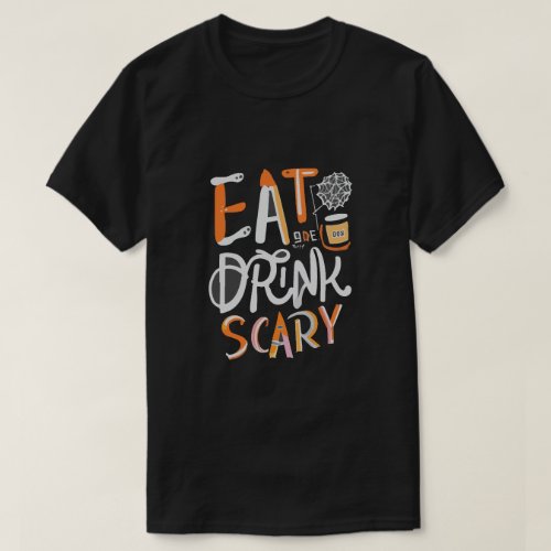 Eat Drink and Be Scary Modern Typography Halloween T_Shirt