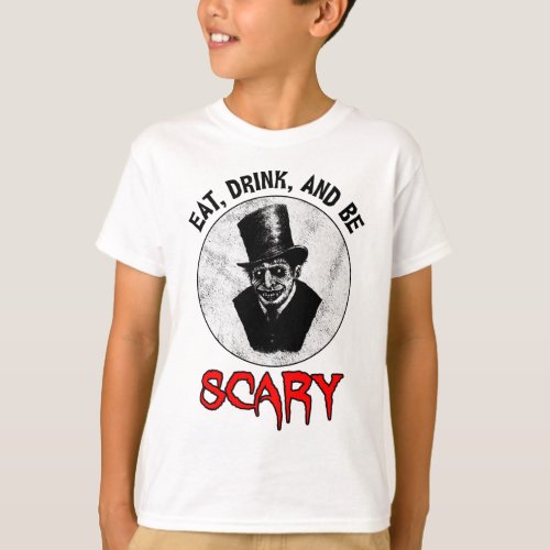Eat Drink And Be Scary T_Shirt