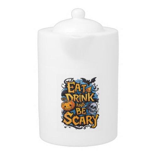 Eat Drink and Be Scary Teapot