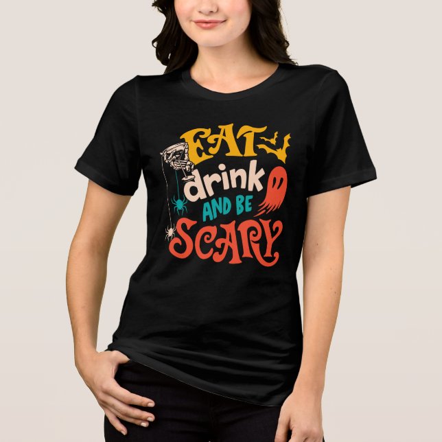 Eat Drink and Be Scary Typography Halloween Tri-Blend Shirt (Front)