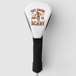 Eat Drink And Be Scary Vintage Halloween Shirt Des Golf Head Cover