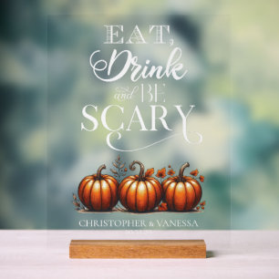 Eat, Drink, and be Scary Wedding Acrylic Sign