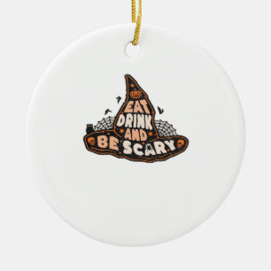 Eat Drink And Be Scary Witch Only Halloween Gift F Ceramic Ornament