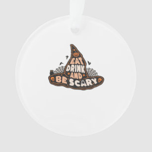 Eat Drink And Be Scary Witch Only Halloween Gift F Ornament