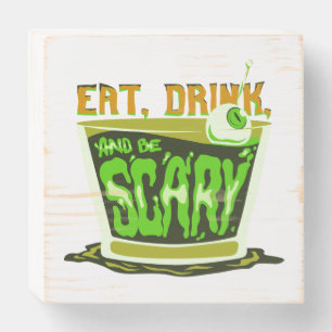Eat drink and be scary wooden box sign