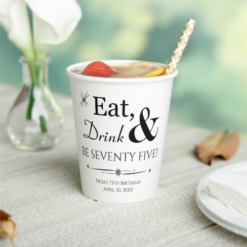 Eat Drink and Be Seventy Five Retro 75th Birthday Paper Cups