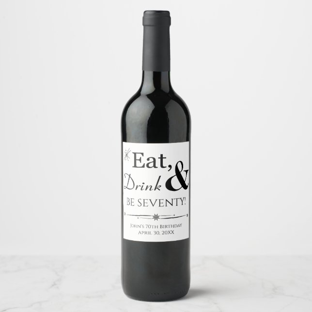 Eat Drink and Be Seventy Funky Retro 70th Birthday Wine Label (Front)