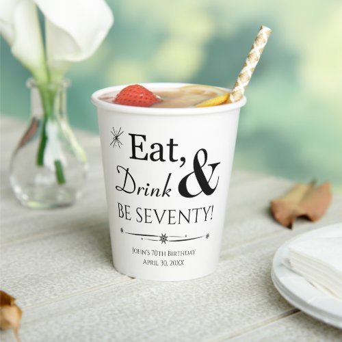 Eat Drink and Be Seventy Throwback 70th Birthday Paper Cups