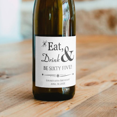 Eat Drink and Be Sixty Five Retro 65th Birthday Wine Label