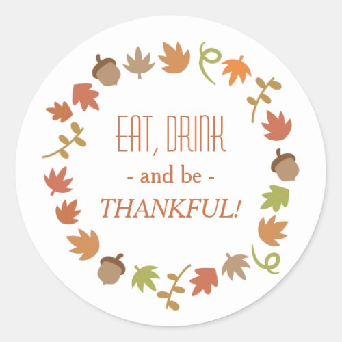 Eat Drink and Be Thankful Autumn Wreath Classic Round Sticker