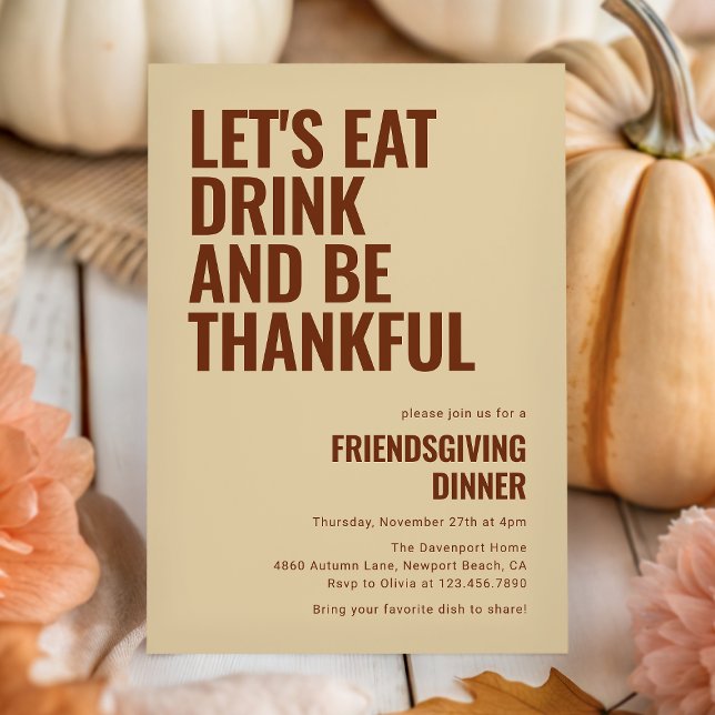 Eat Drink and Be Thankful Friendsgiving Dinner Invitation (Creator Uploaded)